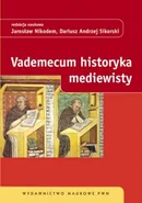 Vademecum historyka mediewisty - Dariusz Andrzej Sikorski