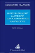 Prawne instrumenty zarządzania zgrupowaniem spółek kapitałowych - Piotr Moskała