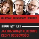 Jak rozwinąć kluczowe cechy osobowości - Andrzej Moszczyński