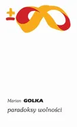 Paradoksy wolności - Marian Golka