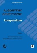 Algorytmy genetyczne. Kompendium, t. 1 - Tomasz Dominik Gwiazda