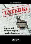 Usterki w pracach budowlanych i wykończeniowych - Jan Czupajłło