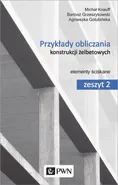 Przykłady obliczania konstrukcji żelbetowych. Zeszyt 2 - Agnieszka Golubińska