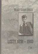 Listy 1891-1910 t.1 - Władysław Orkan