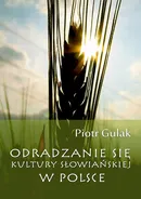 Odradzanie się kultury słowiańskiej w Polsce - Piotr Gulak