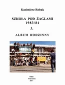 Szkoła Pod Żaglami 1983/84. 3. Album rodzinny - Kazimierz Robak