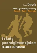 Koncepcja wychowania fizycznego dla wszystkich etapów edukacji Zdrowie-Sport-Rekreacja - Urszula Kierczak
