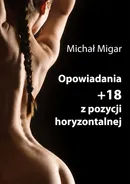 Opowiadania z pozycji horyzontalnej - Michał Migar