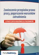 Zawieszenie przepisów prawa pracy, pogorszenie warunków zatrudnienia - 18 PRAKTYCZNYCH WSKAZÓWEK DLA PRACODAWCÓW - Rafał Krawczyk