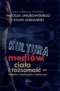 Kultura mediów, ciało i tożsamość - Sylwia Jaskulska