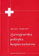Szwajcarska polityka bezpieczeństwa - Dariusz Popławski