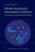 Model dojrzałości zarządzania ryzykiem w publicznym zarządzaniu kryzysowym - Justyna Smagowicz
