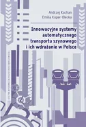 Innowacyjne systemy automatycznego transportu szynowego i ich wdrażanie w Polsce - Andrzej Kochan
