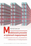 Modelowanie procesów w systemach magazynowych w zastosowaniu do oceny niezawodności i efektywności ich funkcjonowania - dr inż.  Konrad Lewczuk