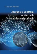Zaufanie i kontrola w sieciach teleinformatycznych - Krzysztof Perlicki