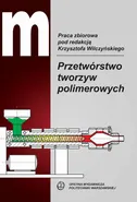 Przetwórstwo tworzyw polimerowych - Krzysztof Wilczyński
