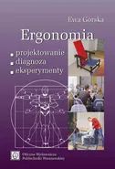 Ergonomia. Projektowanie–diagnoza–eksperymenty - Ewa Górska