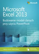 Microsoft Excel 2013 Budowanie modeli danych przy użyciu PowerPivot - Alberto Ferrari