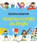 Ćwiczenia edukacyjne Grafomotoryka dla Smyka - Outlet - Ewelina Grzankowska