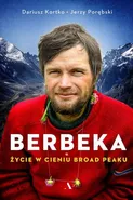 Berbeka. Życie w cieniu Broad Peaku - Dariusz Kortko