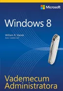 Vademecum Administratora Windows 8 - William R. Stanek
