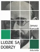 Ludzie są dobrzy - Janusz Korczak