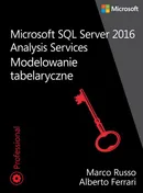 Microsoft SQL Server 2016 Analysis Services: Modelowanie tabelaryczne - Alberto Ferrari