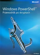 Windows PowerShell Przewodnik po skryptach - Ed Wilson