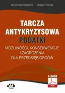 Tarcza antykryzysowa – PODATKI – możliwości, konsekwencje i zagrożenia dla przedsiębiorców (e-book) - Grzegorz Tomala
