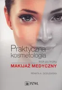Praktyczna kosmetologia krok po kroku - Renata Godlewska