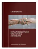 Skuteczność socjoterapii w resocjalizacji penitencjarnej - Outlet - Katarzyna Korona