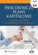 Pracownicze plany kapitałowe – praktyczny poradnik dla podmiotów zatrudniających (e-book) - Dr Antoni Kolek