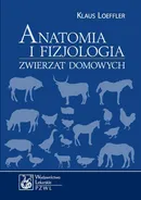Anatomia i fizjologia zwierząt domowych - Klaus Loeffler
