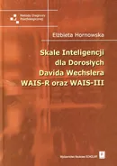 Skale inteligencji dla dorosłych Davida Wechslera WAIS-R oraz WAIS-III - Elżbieta Hornowska
