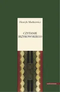 Czytanie Irzykowskiego - prof. dr hab. inż.  Henryk Markiewicz