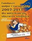 Fundusze unijne i europejskie 2007 - 2013 dla mieszkańców obszarów wiejskich - Anna Szymańska