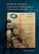 Wyścig pokoju w dokumentach władz partyjnych i państwowych 1948-1989 - Artur Pasko