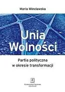 Unia Wolności. Partia polityczna w okresie transformacji - Maria Wincławska