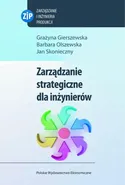 Zarządzanie strategiczne dla inżynierów - Barbara Olszewska