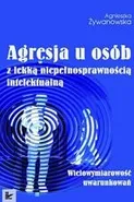 Agresja u osób z lekką niepełnosprawnością intelektualną - Agnieszka Żywanowska