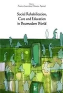 Social Rehabilitation, Care and Education in Postmodern World