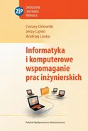 Informatyka i komputerowe wspomaganie prac inżynierskich - Andrzej Loska