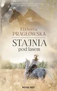 Stajnia pod lasem - Elżbieta Pragłowska
