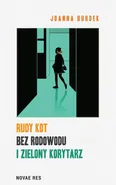 Rudy kot bez rodowodu i zielony korytarz - Joanna Burdek