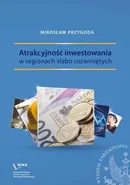 Atrakcyjność inwestowania w regionach słabo rozwiniętych - Mirosław Przygoda