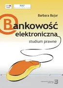 Bankowość elektroniczna studium prawne - Barbara Bajor