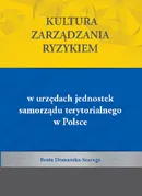 Kultura zarządzania ryzykiem w urzędach jednostek samorządu terytorialnego w Polsce - Beata Domańska-Szaruga
