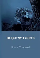 Błękitny tygrys - Harry Caldwell
