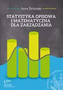 Statystyka opisowa i matematyczna dla zarządzania - Jerzy Żyżyński