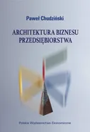 Architektura biznesu przedsiębiorstwa - Paweł Chudziński